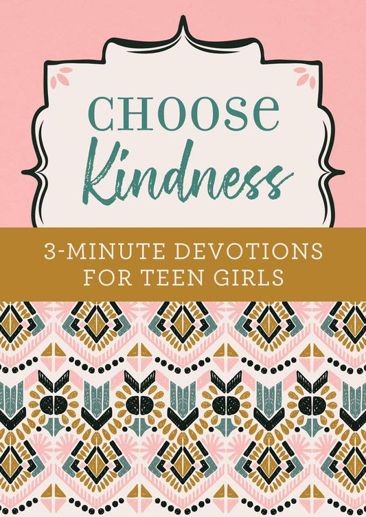 Barbour Publishing, Inc. - Choose Kindness 3 Minute Devotions for Teen Girls