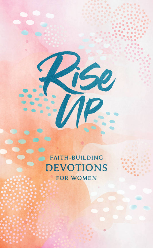 Barbour Publishing, Inc. - Rise Up : Faith-Building Devotions for Women